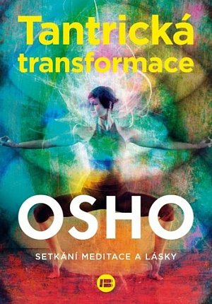 Tantrická transformace - Setkání meditace a lásky