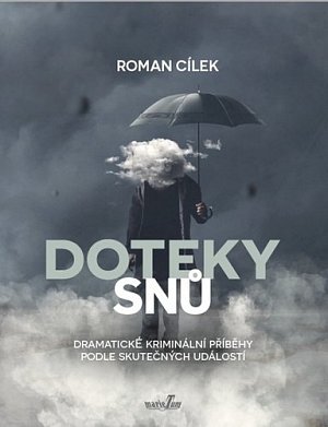 Doteky snů - Dramatické kriminální příběhy podle skutečných událostí