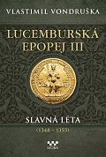 Lucemburská epopej III - Slavná léta (1348-1355)