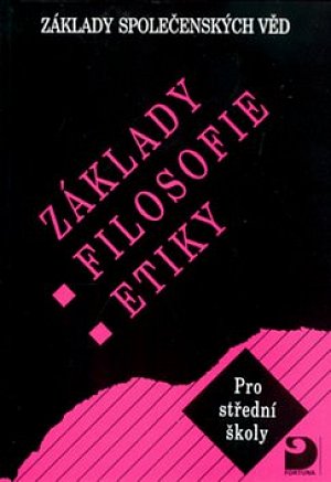 Základy filosofie, etiky - Základy společenských věd III., 1.  vydání