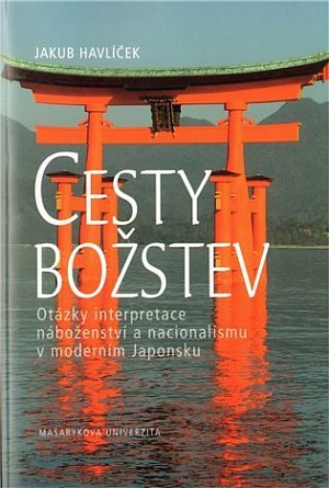 Cesty božstev: Otázky interpretace náboženství a nacionalismu v moderním Japonsku