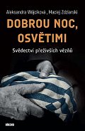 Dobrou noc, Osvětimi - Svědectví přeživších vězňů