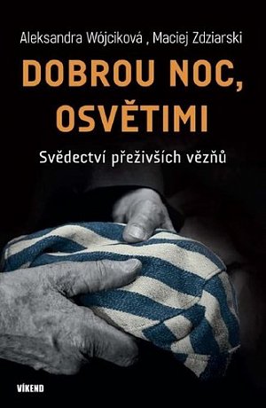 Dobrou noc, Osvětimi - Svědectví přeživších vězňů
