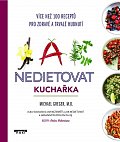 Jak nedietovat - Kuchařka více než 100 receptů pro zdravé a trvalé hubnutí