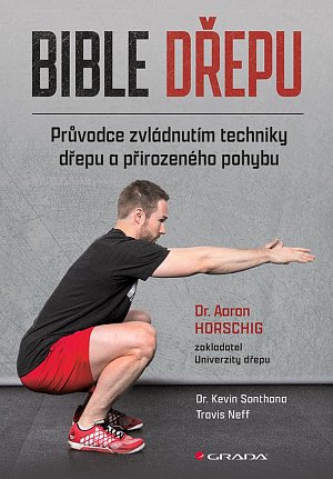 Bible dřepu - Průvodce zvládnutím techniky dřepu a přirozeného pohybu