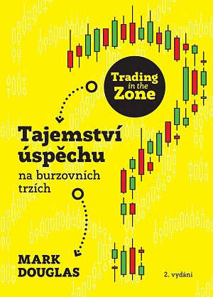 Trading in the Zone - Tajemství úspěchu na burzovních trzích
