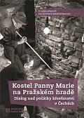 Kostel Panny Marie na Pražském hradě - Dialog nad počátky křesťanství v Čechách
