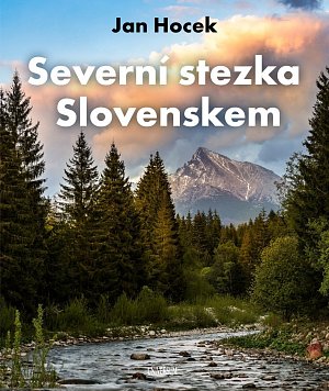 Severní stezka Slovenskem: Od Hrčavy po Kremenec