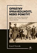 Oprátky spravedlnosti, nebo pomsty? - Hrdelní ortely uložené mimořádnými lidovými soudy v Plzni a Klatovech v letech 1945-1947
