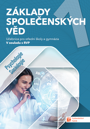 Základy společenských věd 1 - Učebnice pro střední školy a gymnázia – Psychologie, sociologie