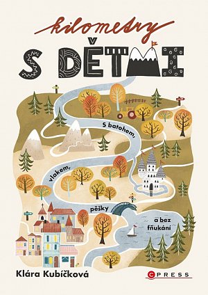 Kilometry s dětmi - S batohem, vlakem, pěšky a bez fňukání