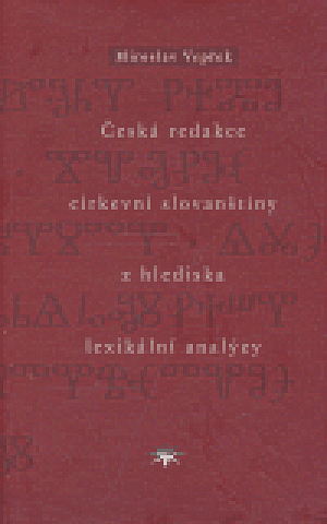 Česká redakce církevní slovanštiny z hlediska lexikální analýzy