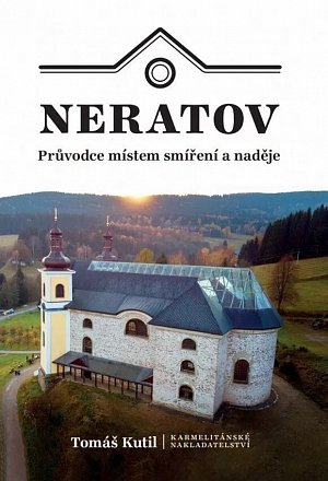 Neratov - Průvodce místem smíření a naděje