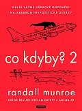 Co kdyby? 2 - Další vážné vědecké odpovědi na absurdní hypotetické otázky