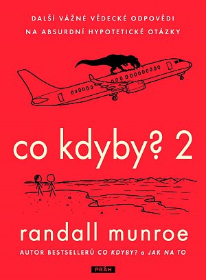 Co kdyby? 2 - Další vážné vědecké odpovědi na absurdní hypotetické otázky