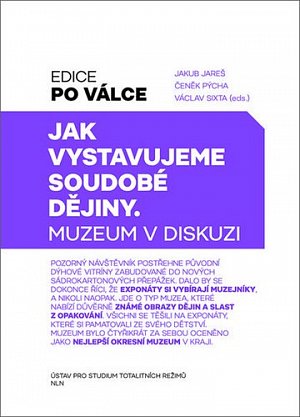 Jak vystavujeme soudobé dějiny - Muzeum v diskusi