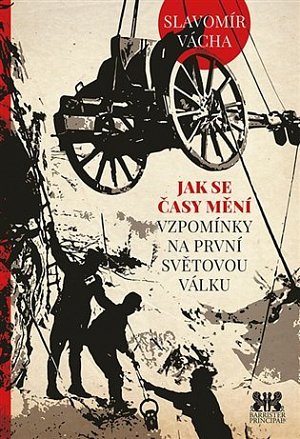 Jak se časy mění - Vzpomínky na prvnísvětovou válku