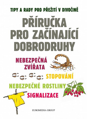 Náhled Příručka pro začínající dobrodruhy 2: Nebezpečná zvířata, nebezpečné rostliny, stopování, signalizace