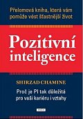 Pozitivní inteligence - Přelomová kniha, která vám pomůže vést šťastnější život