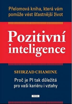 Pozitivní inteligence - Přelomová kniha, která vám pomůže vést šťastnější život