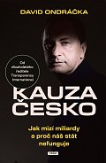 Kauza Česko - Jak mizí miliardy a proč náš stát nefunguje