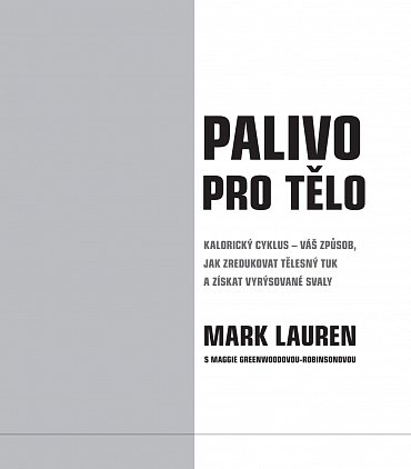 Náhled Palivo pro tělo - Kalorický cyklus, vaše cesta na zredukováním tělesného tuku a lepší vyrýsovaným svalstvem