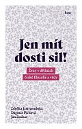 Jen mít dosti sil! - Ženy v dějinách české filozofie a vědy