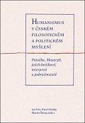 Humanismus v českém filosofickém a politickém myšlení - Patočka, Masaryk, jejich kritikové, interpreti a pokračovatelé