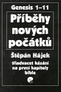 Příběhy nových počátků: Třiadvacet kázání na první kapitoly bible