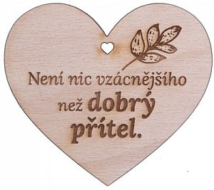 Dřevěné srdíčko "Není nic vzácnějšího než dobrý přítel"