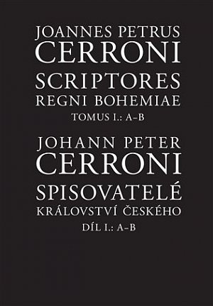 Spisovatelé Království českého - Díl I. A-B / Scriptores Regni Bohemiae - Tomus I. A-B