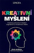Kreativní myšlení - Praktický průvodce k hledání originálních a inovativních řešení
