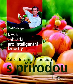 Nová zahrada pro inteligentní lenochy - Zahradničíme v souladu s přírodou
