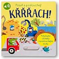 Křřřach! Posuň a poslouchej!