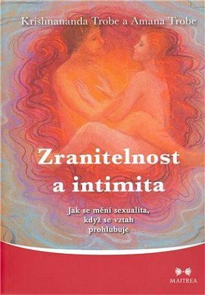 Zranitelnost a intimita - Jak se mění sexualita, když se vztah prohlubuje