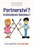 Partnerství? Každodenní blázinec! - Co si myslí ON, co by řekla ONA