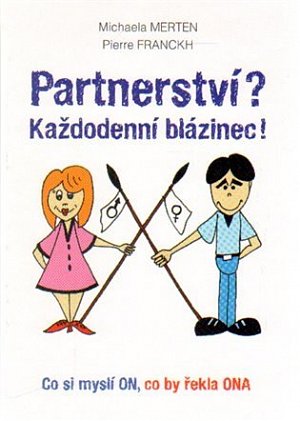 Partnerství? Každodenní blázinec! - Co si myslí ON, co by řekla ONA