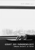 Geburt der Phänomenologie. Edmund Husserl zu Ehren