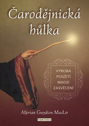 Čarodějnická hůlka - výroba, použití, magie, zasvěcení