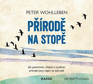 Přírodě na stopě - Jak pozorovat, chápat a využívat přírodní jevy nejen na zahradě - CDmp3 (Čte Aleš Procházka)