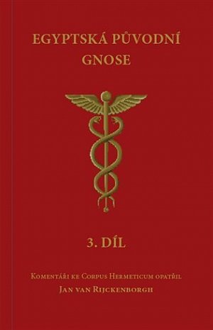 Egyptská původní gnose 3 - Komentáře ke Corpus Hermeticum