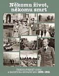 Někomu život, někomu smrt - Československý odboj a nacistická okupační moc 1939-1941