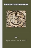 Slyšet slovo - kázeň ducha (Miscellanea jesuitica VI.)