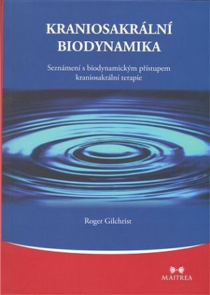 Kraniosakrální biodynamika - Seznámení s biodynamickým přístupem kraniosakrální terapie