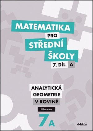 Matematika pro střední školy 7.díl A Učebnice - Analytická geometrie v rovině