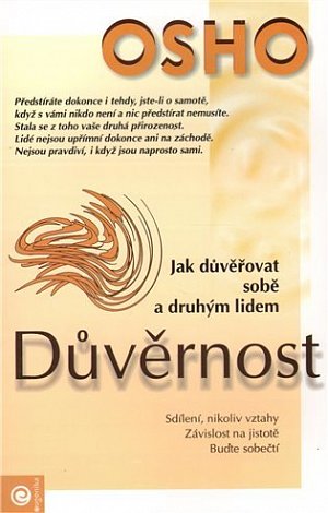 Důvěrnost - Jak důvěřovat sobě a druhým lidem
