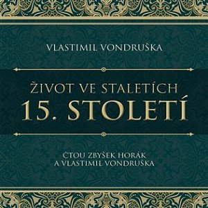 Život ve staletích 15. století - 2 CDmp3 (Čte Zbyšek Horák)