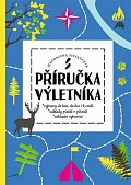 Příručka výletníka - Výpravy do lesa, do hor i k vodě, základy přežití v přírodě, základní vybavení