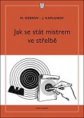 Jak se stát mistrem ve střelbě