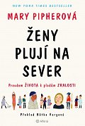 Ženy plují na sever - Proudem života k plodům zralosti